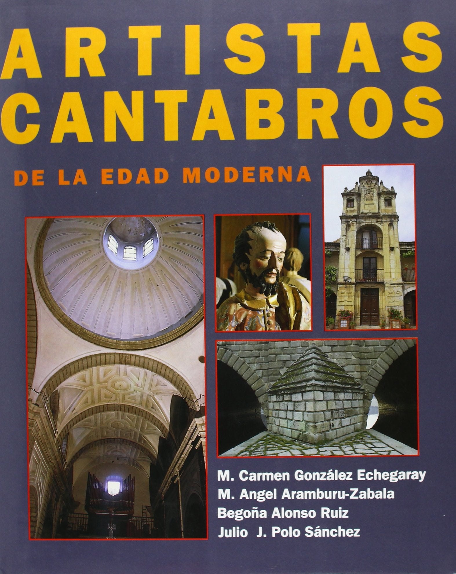 Artistas cántabros de la Edad Moderna: su aportación al arte hispánico: Diccionario biográfico-artístico book