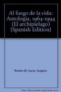 Al fuego de la vida : antología, 1964-1994 book