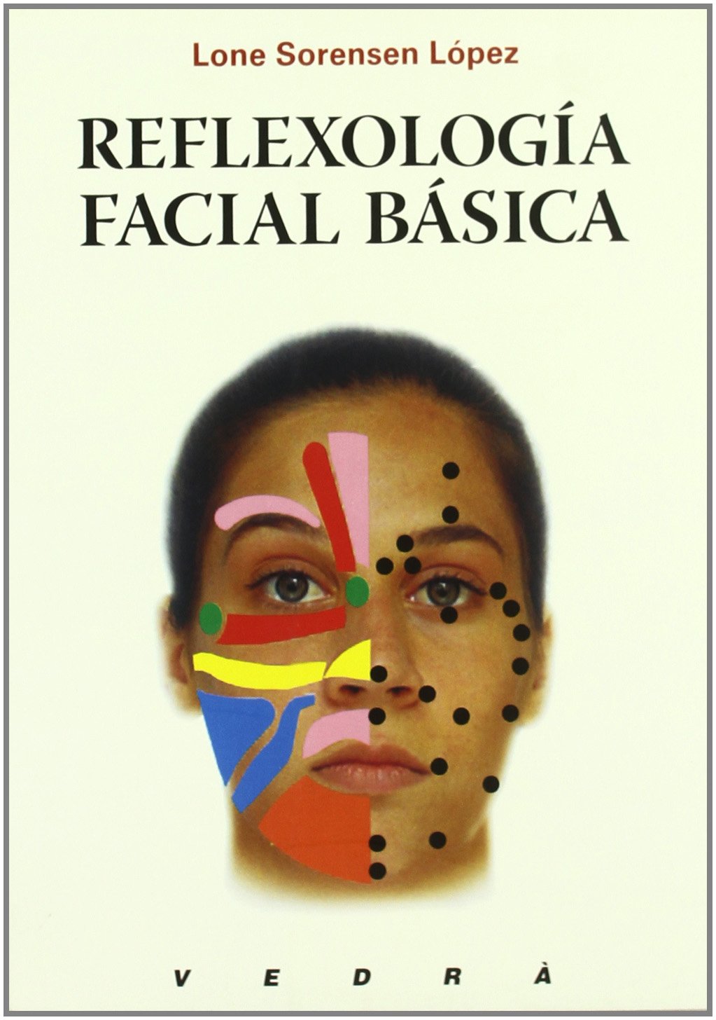 Reflexologia facial basica - iniciacion a la terapia facial Books