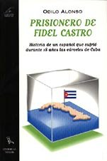 Prisionero de Fidel Castro: historia de un español, que sufrió, durante 18 años, las cárceles de Cuba / Prisionero de Fidel Castro: historia de un espanol, que sufrio, durante 18 anos, las carceles de Cuba Books