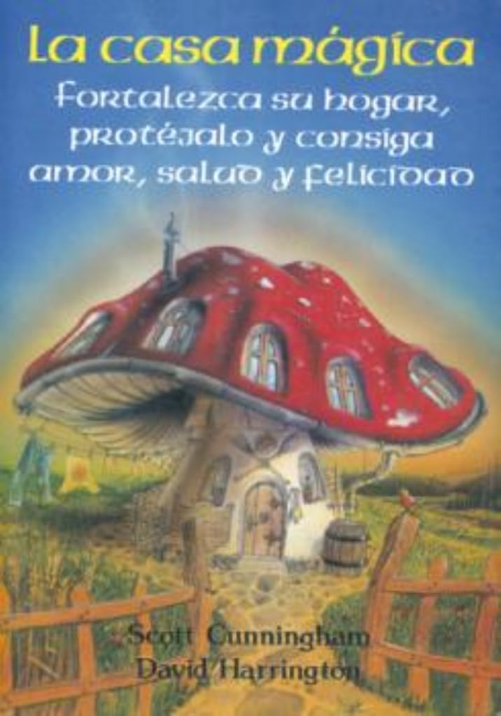 La casa mágica : fortalezca su hogar, protéjalo y consiga amor, salud y felicidad Health, Nutrition & Fitness
