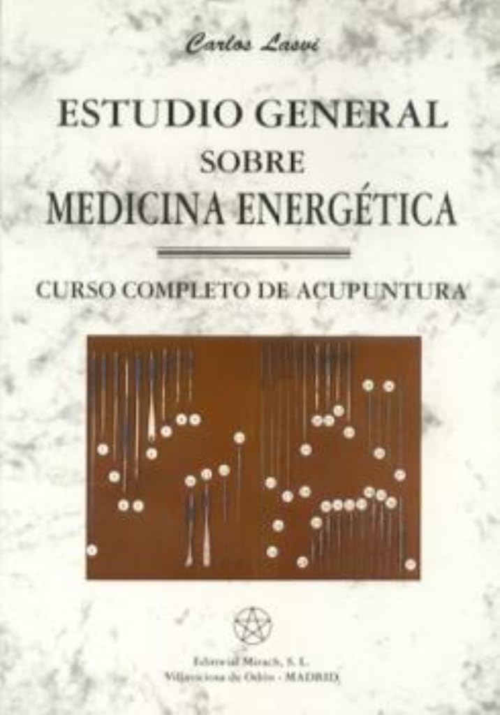 Estudio General Sobre Medicina Energetica/ General Studies of Energetic Medicine: Curso Completo De Acupuntura / Complete Acupuncture Course book