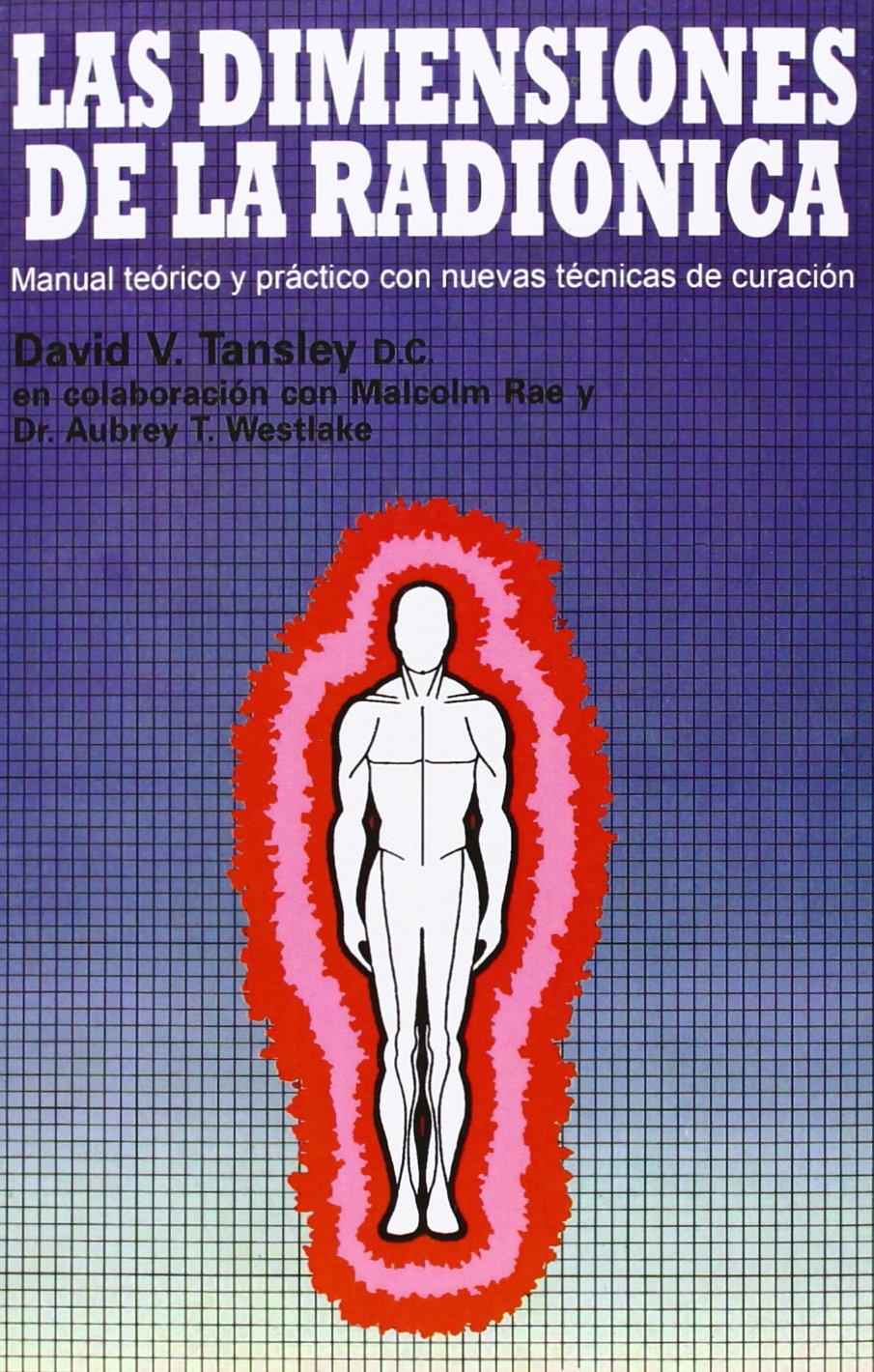 Las dimensiones de la radiónica : manual teórico y práctico para el profesional de la atención sanitaria Religion & Esotericism