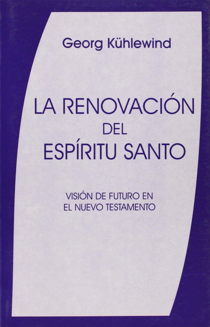 La renovación del Espíritu Santo : visión de futuro en el Nuevo Testamento Religion & Esotericism