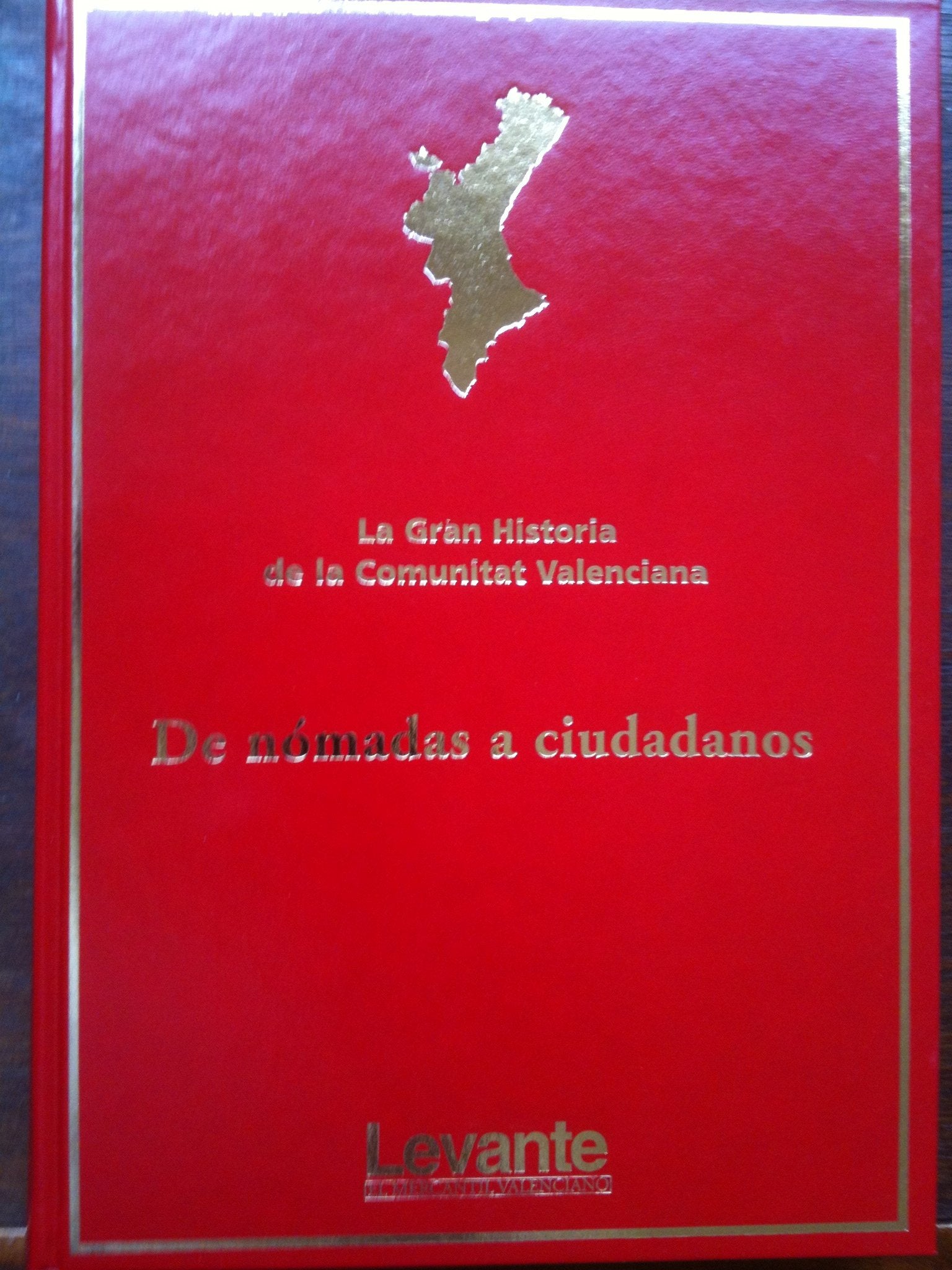 La Gran Historia de la Comunitat Valenciana,de Nómadas a Ciudadanos Tomo 1-levante-en Simil Piel y Gran Formato-magníficas E Impresionantes Ilustraciones Fotográficas book