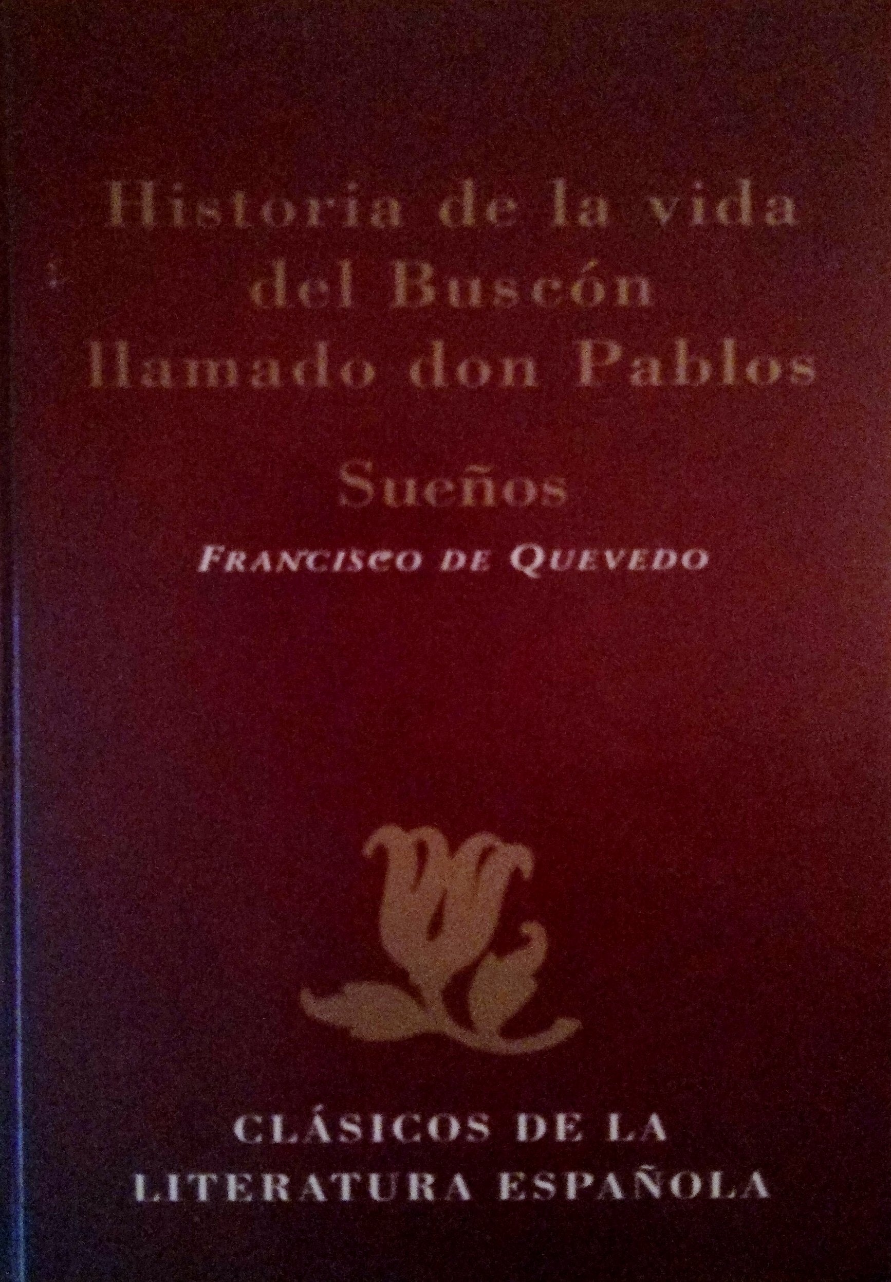 Historia de la vida del Buscón llamado Don Pablos ; Sueños (Clásicos de la literatura española) Books