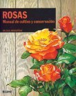 Rosas : Manual De Cultivo Y Conservacion / Roses: Manual De Cultivo Y Conservacion / Manual of Cultivation and Conservation (Expert) Garden & Plants