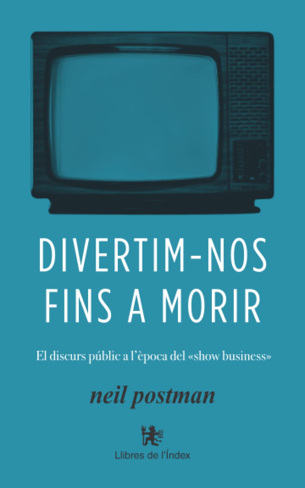 Divertim-nos fins a morir: El discurs públic a l’època del «show business» book