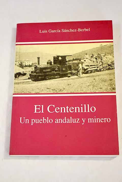 El Centenillo: un pueblo andaluz y minero Books