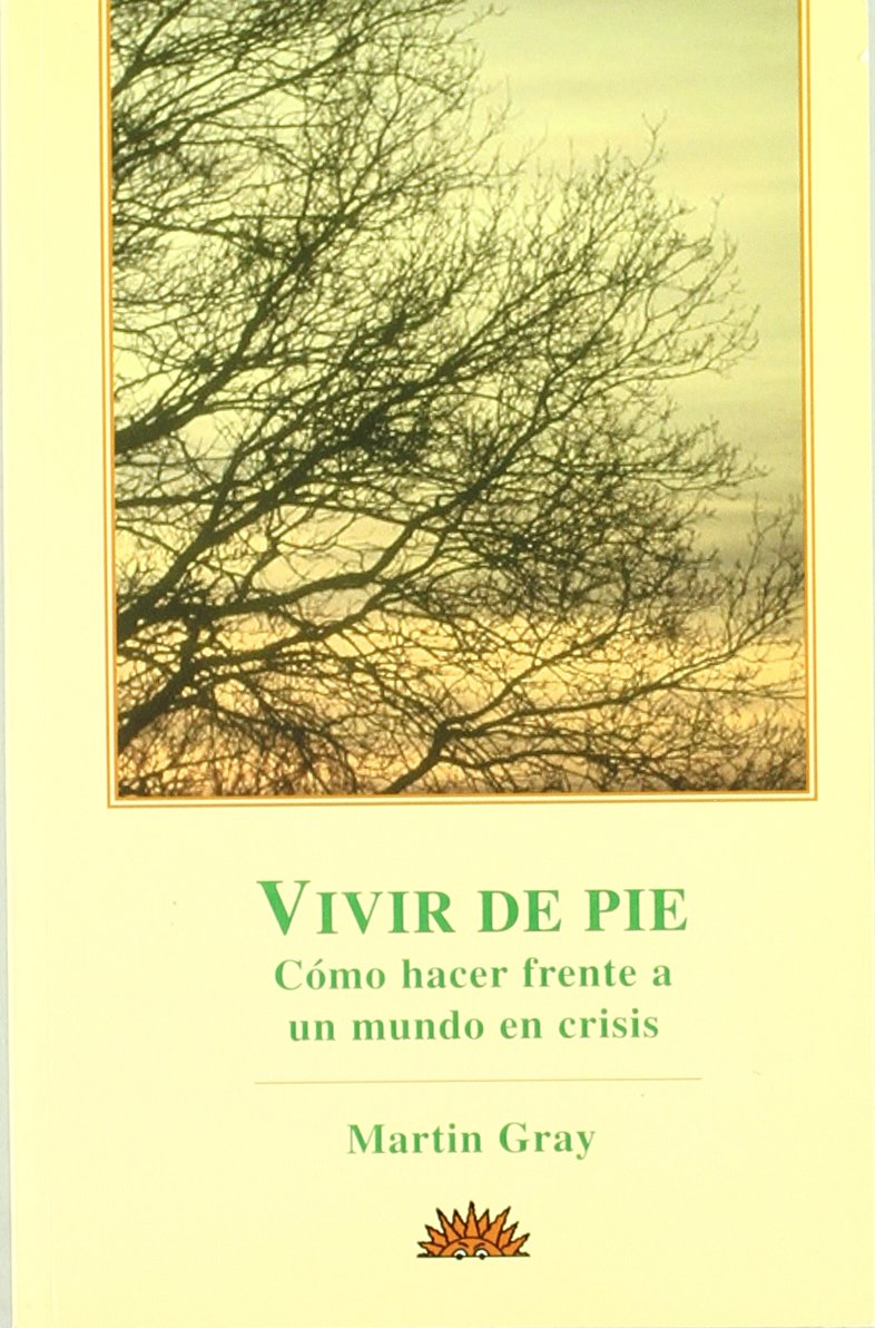 Vivir de pie : Cómo hacer frente a un mundo en crisis Social Sciences