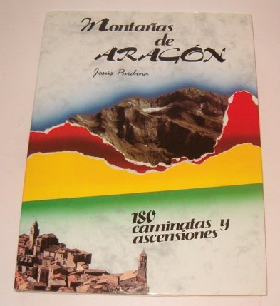 Montañas de Aragón. 180 caminatas y ascensiones book