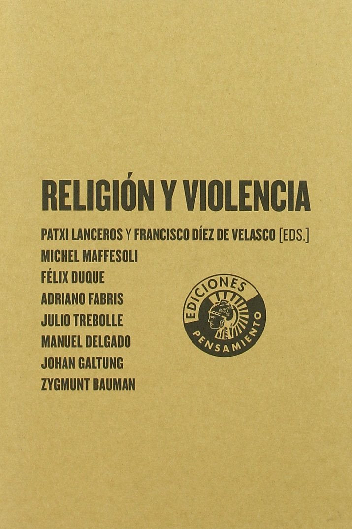 Religión y Violencia : ensayos sobre las conferencias del congreso celebrado del 7 al 10 de mayo de 2007 en Madrid Social Sciences