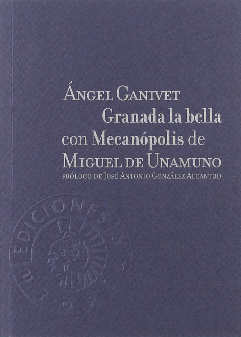 Granada la bella ; Mecanópolis: Seguido de Las Ruinas de Granada (Utopías) Essays & Short Stories