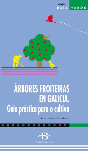 Árbores froiteiras en Galicia. Guía práctica para o cultivo (Baía Verde) Garden & Plants