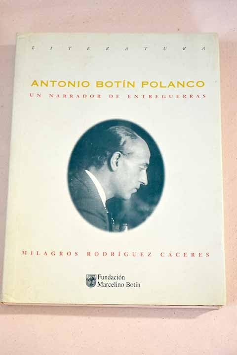 Antonio Botin Polanco. Narrador de en tre Guerras RODRIGUEZ CACERES, M. book