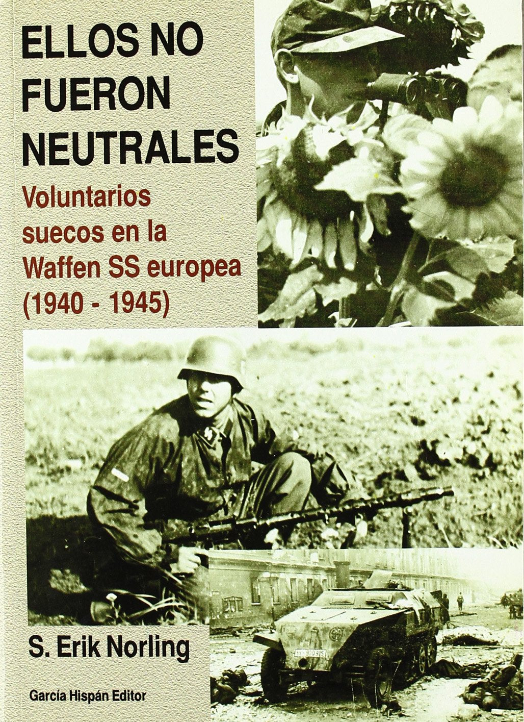 Ellos no fueron neutrales (voluntarios suecos en la waffen ss europea, 1940-1945) book