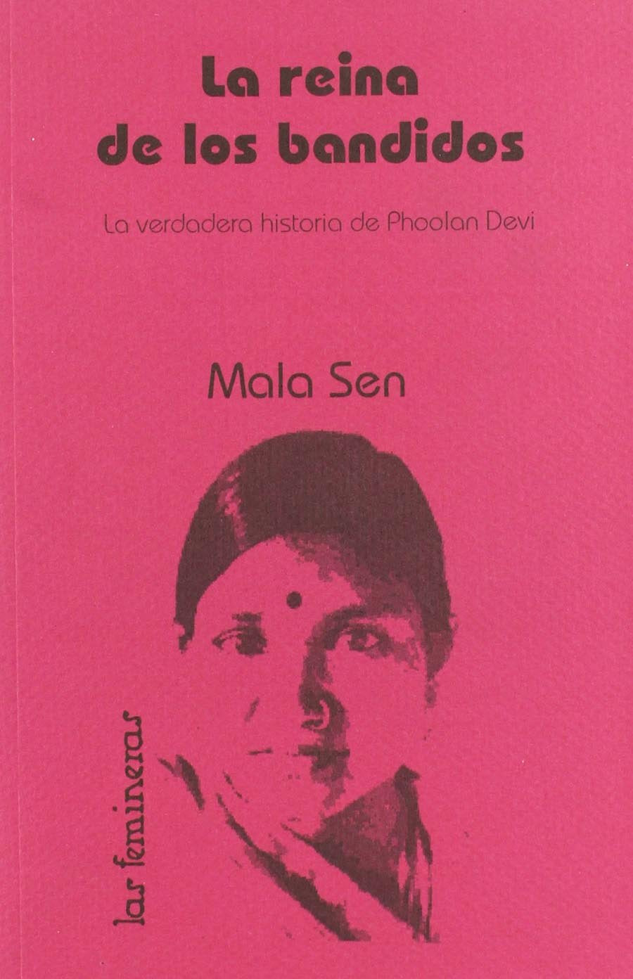 La reina de los bandidos : la verdadera historia de Phoolan Devi Novels & Short Stories