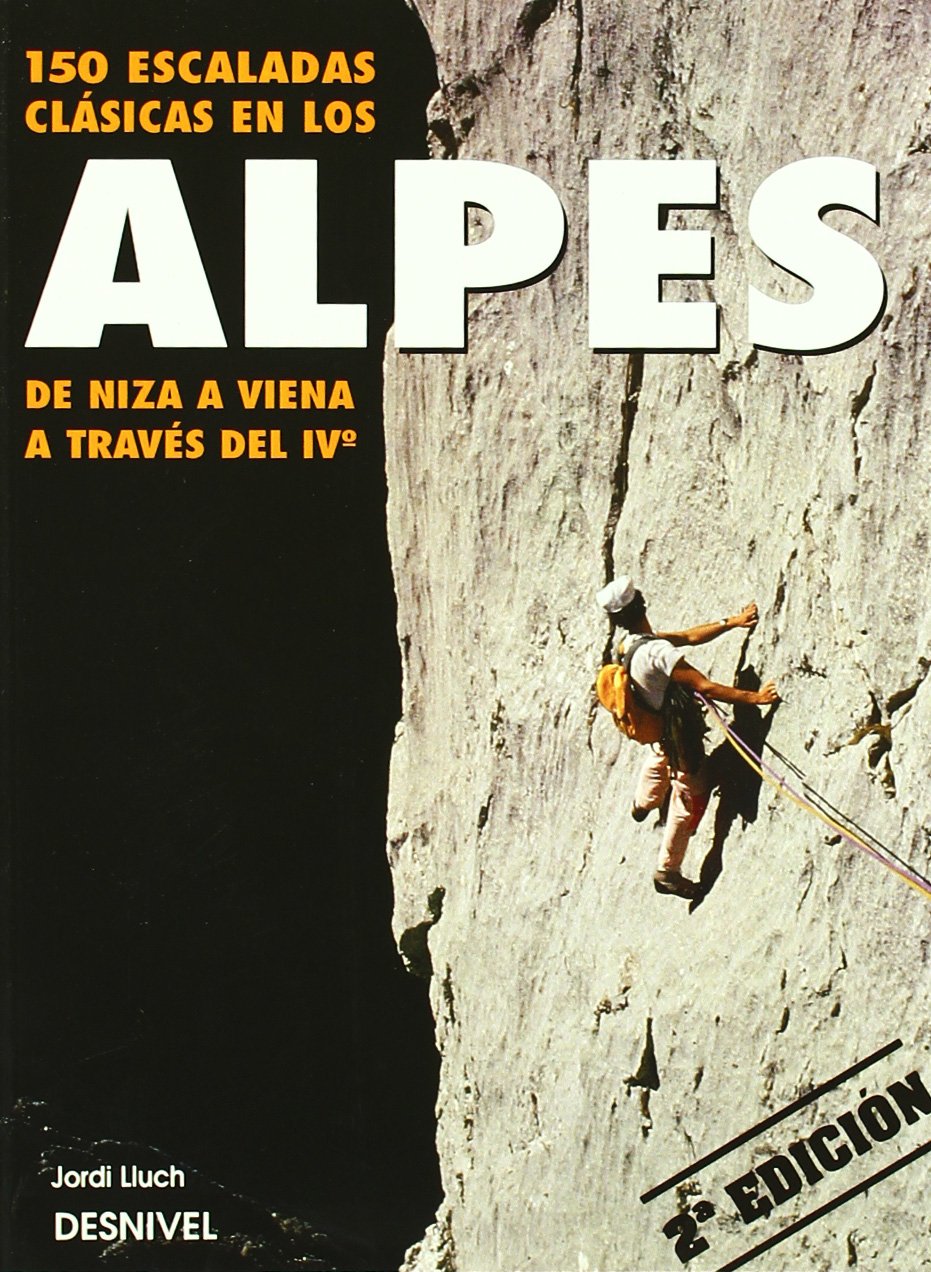 150 escaladas clásicas en los Alpes: De Niza a Viena a través de IV book
