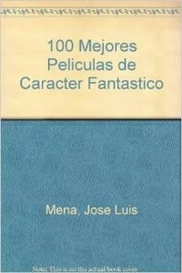 Las 100 mejores películas de la historia del cine fantástico Film, Art & Culture