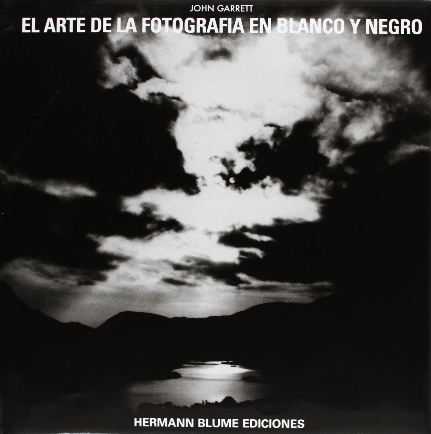 El arte de la fotografia en blanco y negro / The Art of Black and White Photography book