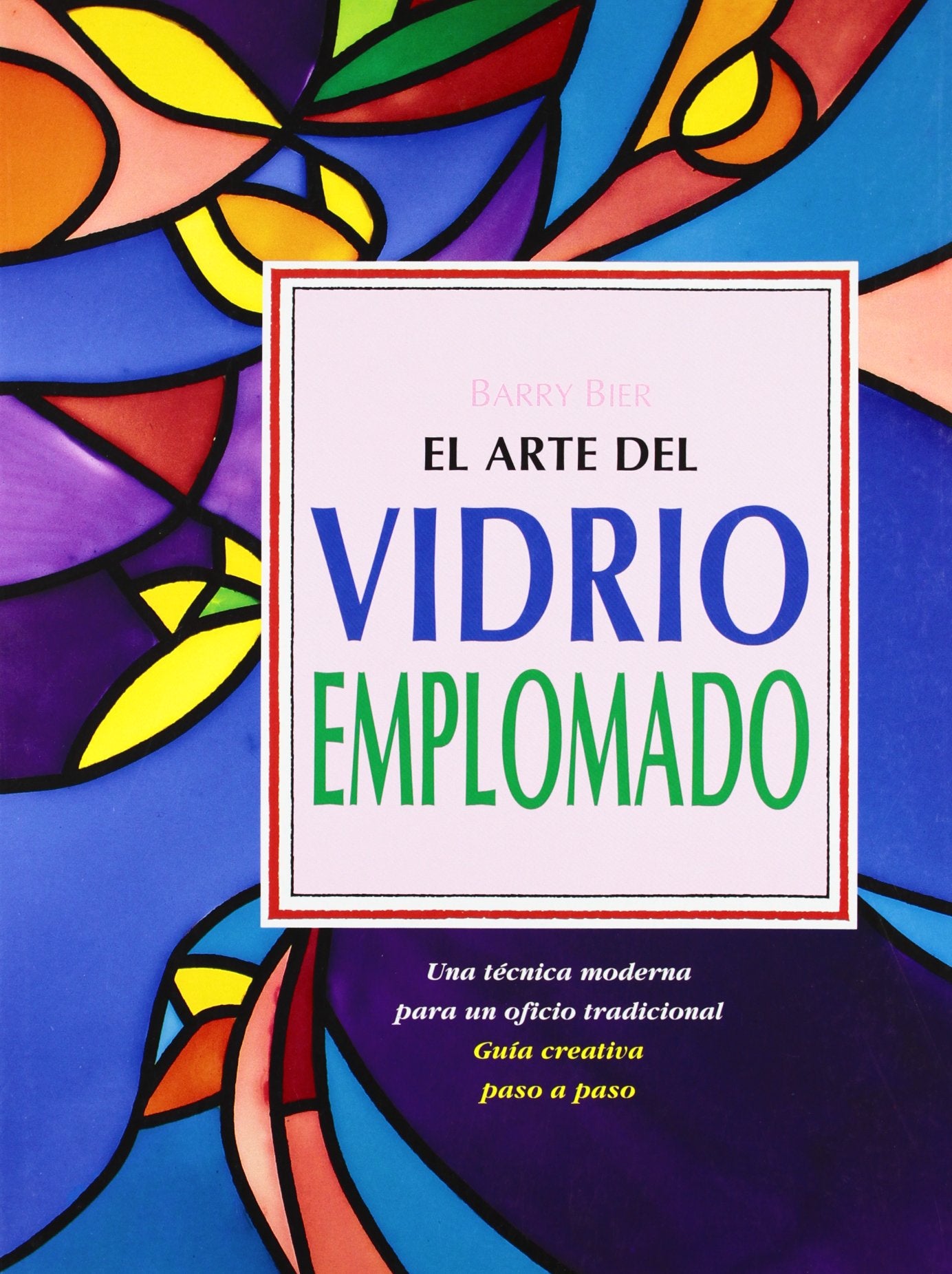 El arte del vidrio emplomado : una técnica moderna para un oficio tradicional (Artes, técnicas y métodos, Band 43) Business & Technology