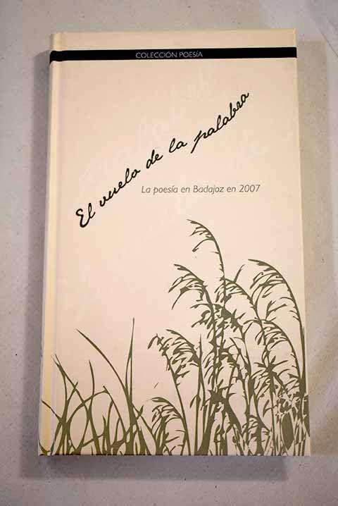 El vuelo de la palabra: la poesía en Badajoz en 2007 book