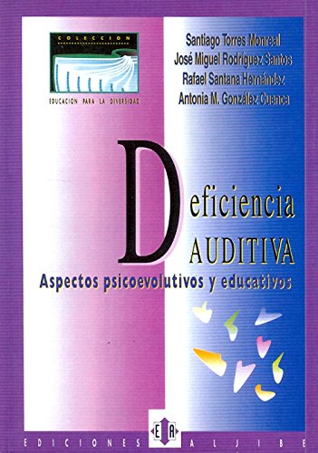 Deficiencia auditiva : aspectos psicoevolutivos y educativos Education & Training