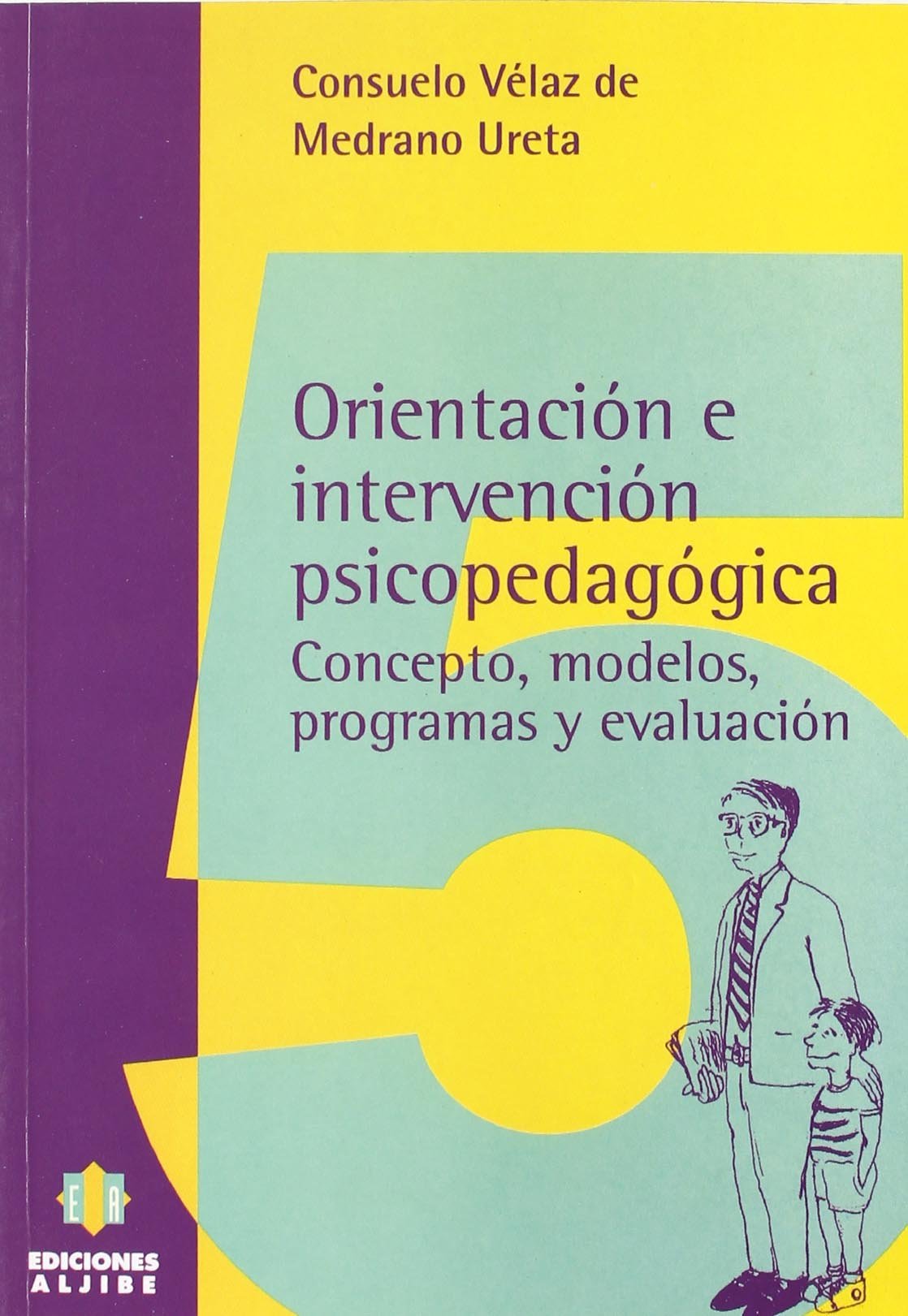 Orientación e intervención psicopedagógica : concepto, modelos, programas y evolución Books