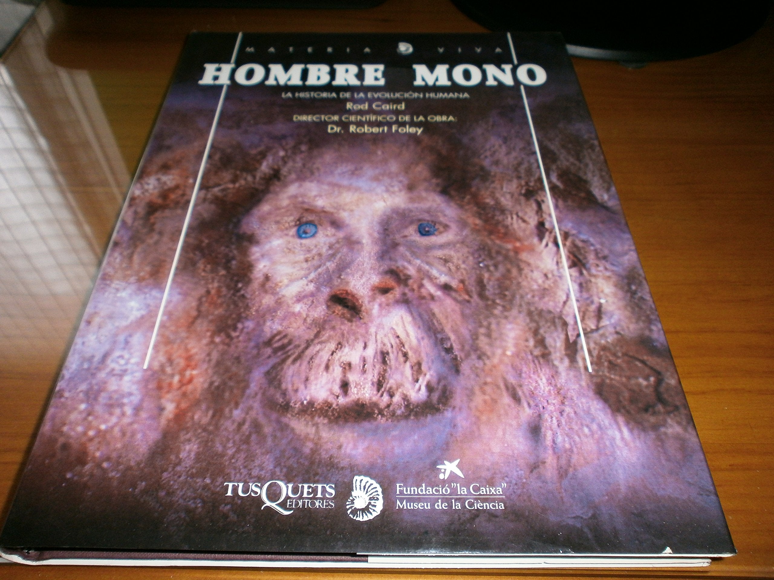 Hombre Mono. la Historia de la Evolucion Humana. ". DIRECTOR CIENTIFICO ROBERT FOLEY." Books