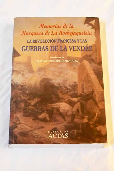 La revolución francesa y las guerras de la Vendée : memorias de la Marquesa de La Rochejaquelein Social Sciences
