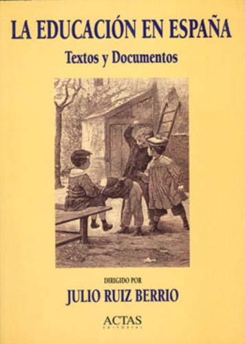 EDUCACION EN ESPAÃ‘A : TEXTOS Y DOCUMENTOS, LA book