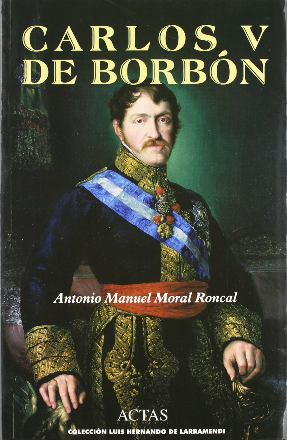 Carlos V de Borbón (1788-1855) (Serie I--Estudios) Social Sciences