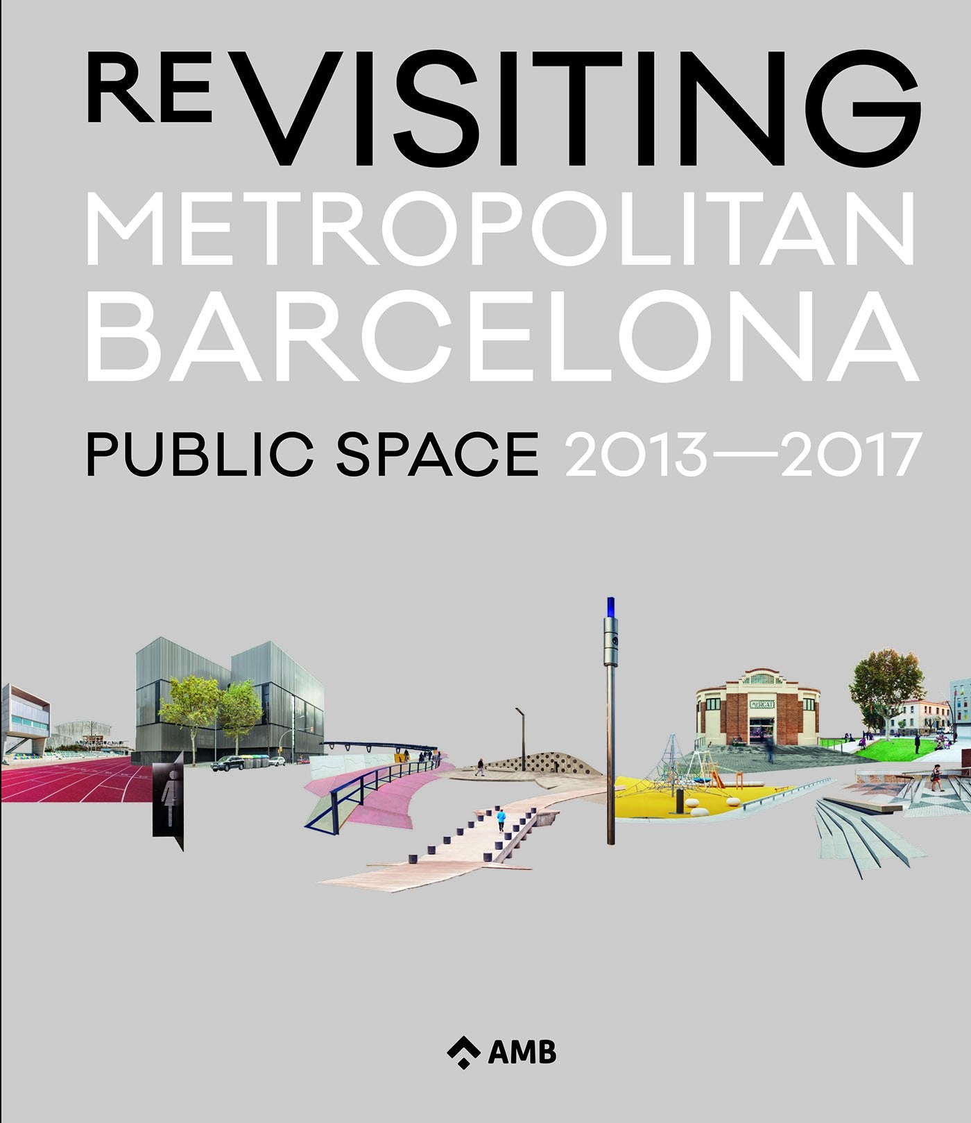 Re-visiting Metropolitan Barcelona: Public Space 2013-2017 book