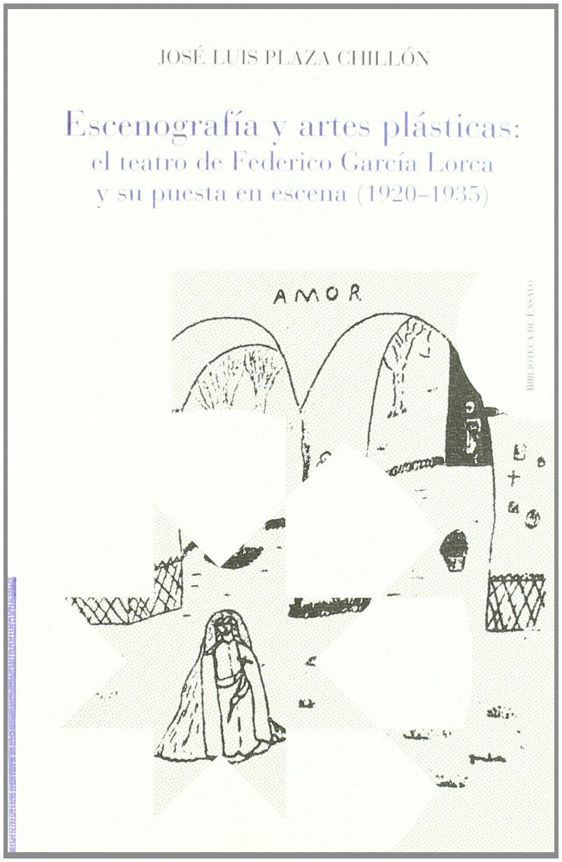 Escenografias y artes plasticas: El teatro de Federico Garcia Lorca y su puesta en escena (1920-1935) book