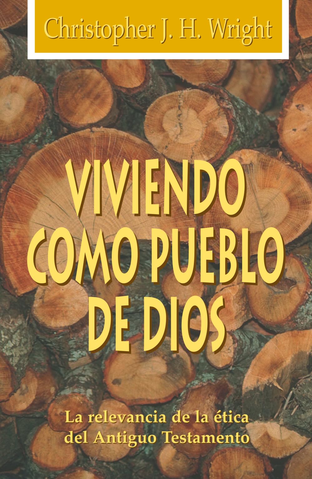 Viviendo como pueblo de Dios: La relevancia de la ética del Antiguo Testamento book