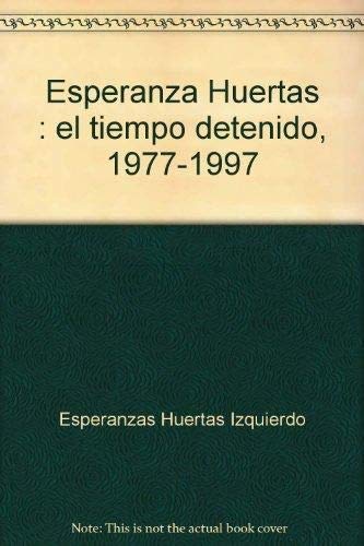 Esperanza Huertas : el tiempo detenido, 1977-1997 Books