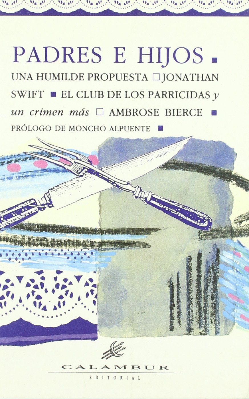 Padres e hijos: Una humilde propuesta / El club de los parricidas y un crimen más book