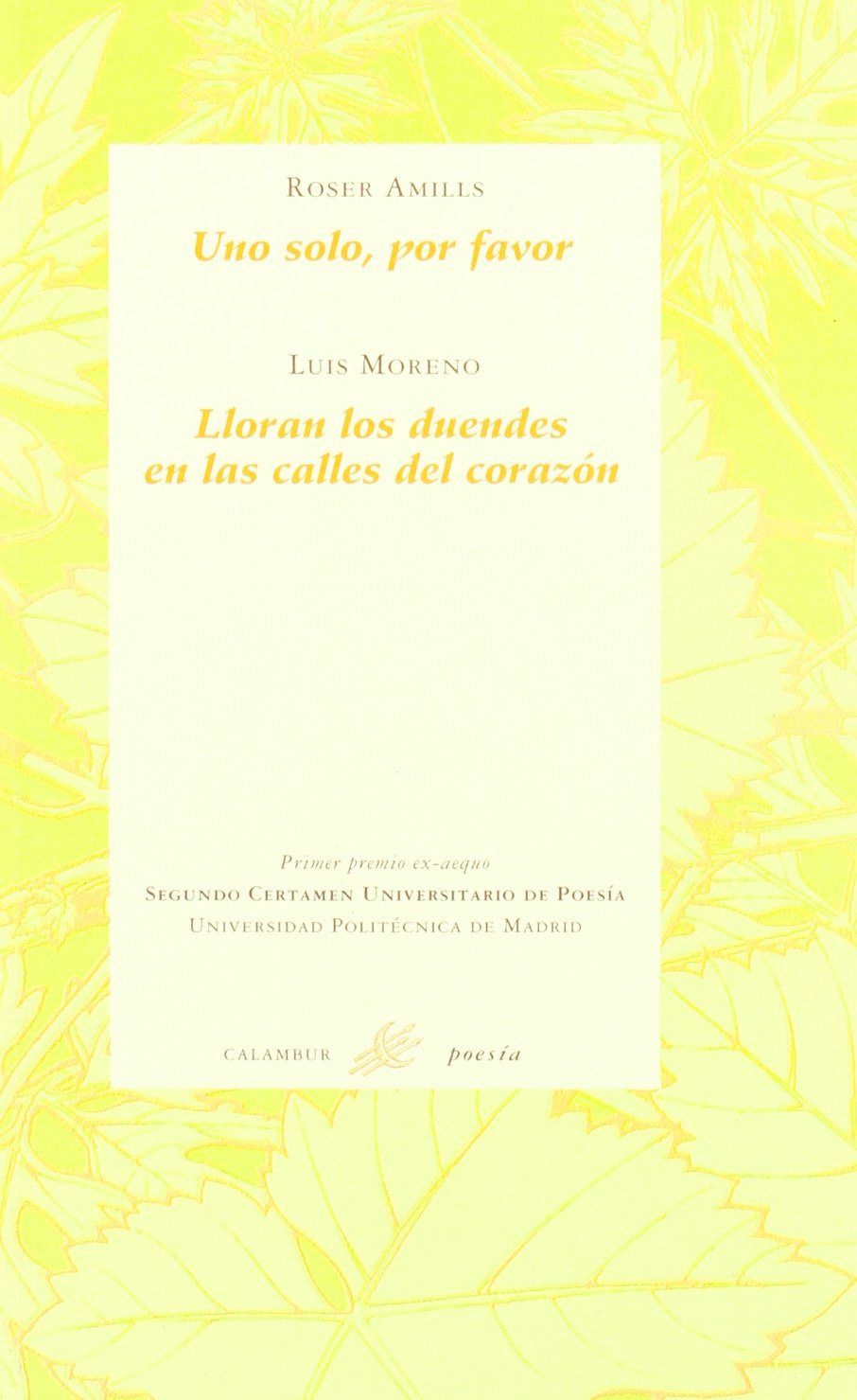 Uno solo, por favor ; Lloran los duendes en las calles del corazón (Calambur Poesía, Band 11) Non-fiction