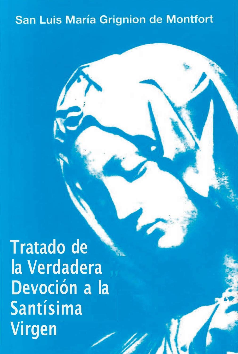 Tratado de la Verdadera Devoción a la Santísima Virgen María Religion & Esotericism