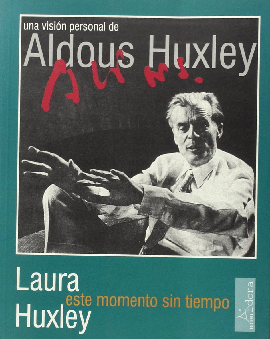 Este momento sin tiempo : una visión personal de Aldous Huxley (Árdora exprés, Band 13) Novels & Short Stories