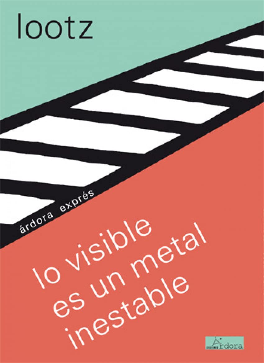 Lo visible es un metal inestable (Árdora exprés, Band 21) Reference Books