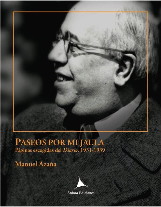 Paseos por mi jaula: Páginas escogidas del Diario, 1931-1939 (Vanguardia Clásica, Band 26) Books