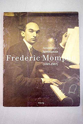 Frederic Mompou (1893-1987): semblanca = semblanza : Palau de la Música Catalana, 13 d'abril-13 de m Books