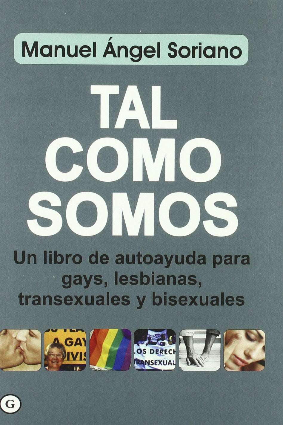 Tal como somos : un libro de autoayuda para gays, lesbianas, transexuales y bisexuales Books