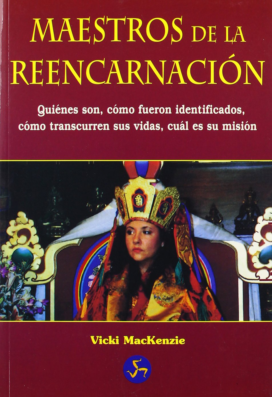 Maestros de la reencarnación: Quiénes son, cómo fueron identificados, cómo transcurren sus vidas, cuál es su misión (Nuevo Mundo) Philosophy