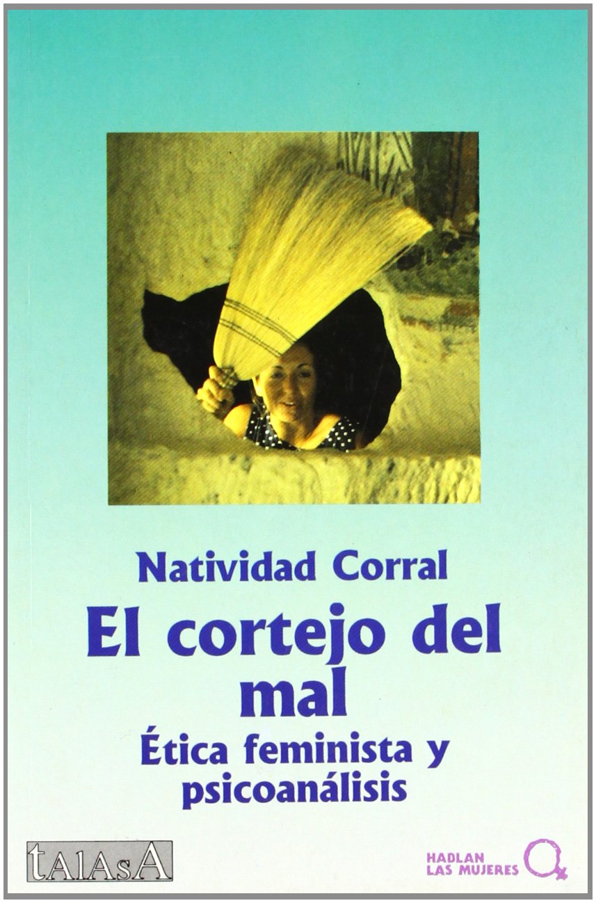 El cortejo del mal : ética feminista y psicoanálisis: Etica Feminista y Psicoanalisis (Hablan las mujeres, Band 13) Social Sciences