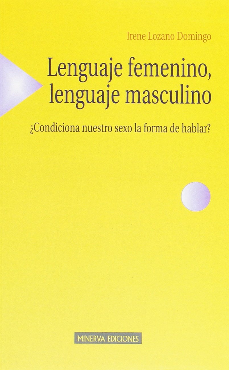 Lenguaje Femenino, Lenguaje Masculino: Condiciona Nuestro Sexo La Forma de Hablar? book