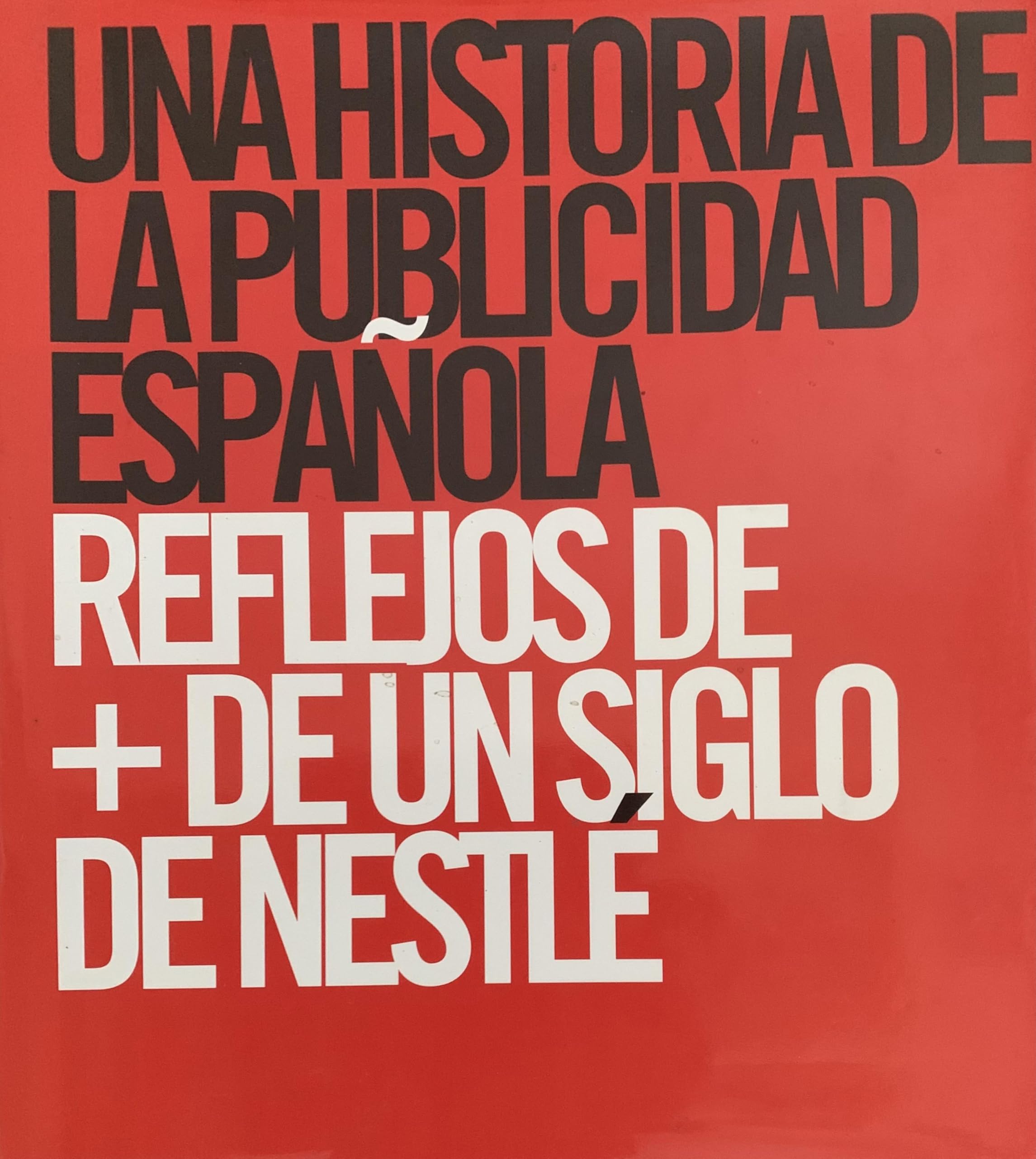 Una historia de la publicidad española: reflejos de más de un siglo de Nestlé book