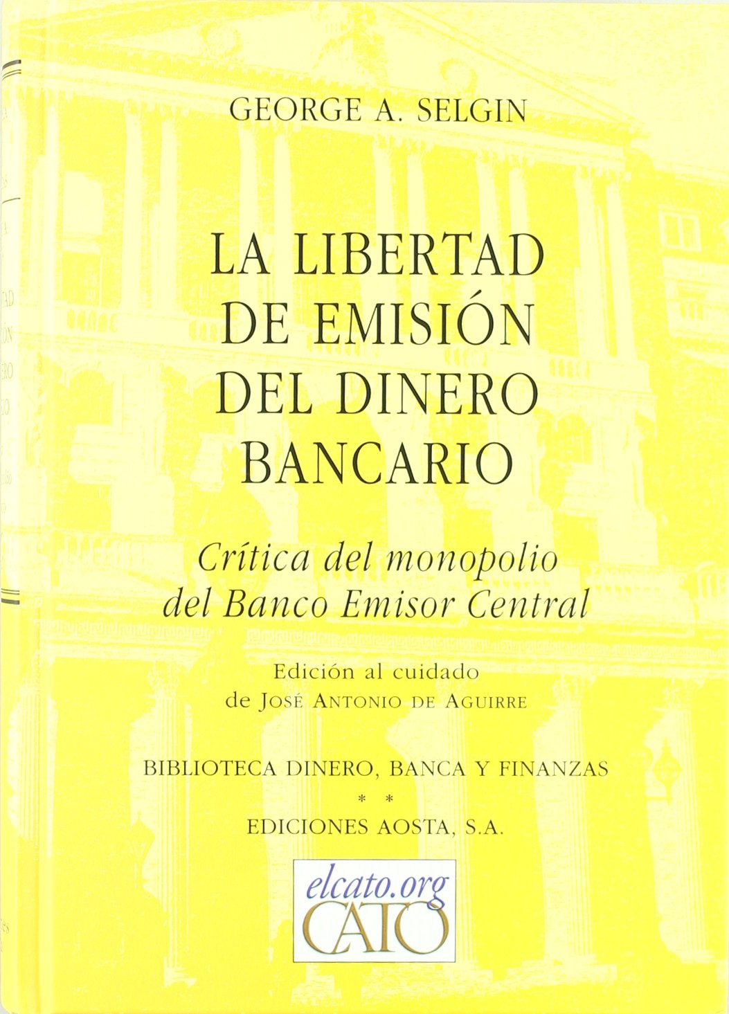 La libertad de emisión del dinero bancario : crítica del monopolio del Banco Central Learning & Reference