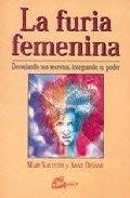 La Furia Femenina/the Furious Feminine: Desvelando Sus Secretos, Integrando Su Poder/revealing The Secrets, Intergrading The Power Social Sciences